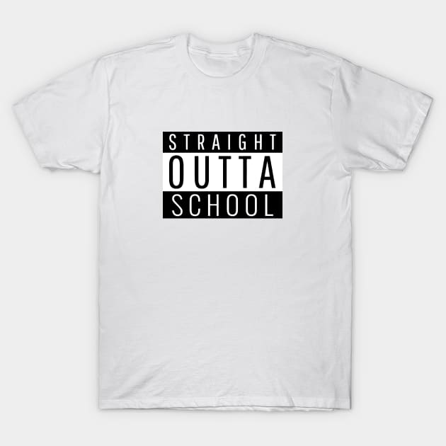 Straight Outta School T-Shirt by PsychoDynamics